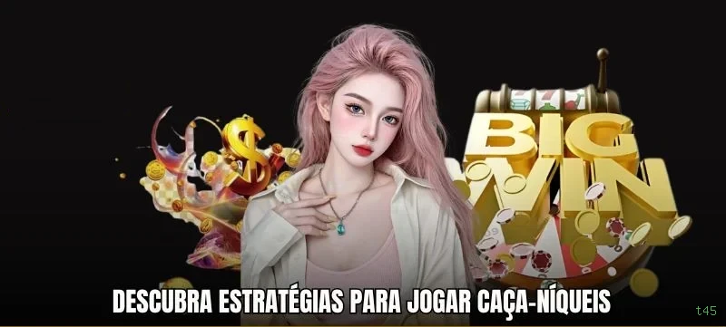 A Magia dos Caça-Níqueis no t45